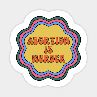 abortion is murder retro flower pro life Magnet