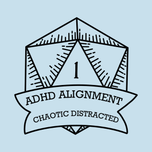 ADHD Alignment Chaotic Distracted T-Shirt