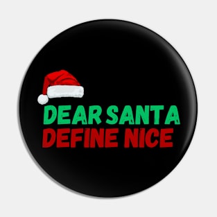 Dear Santa, Define Nice Christmas Pin