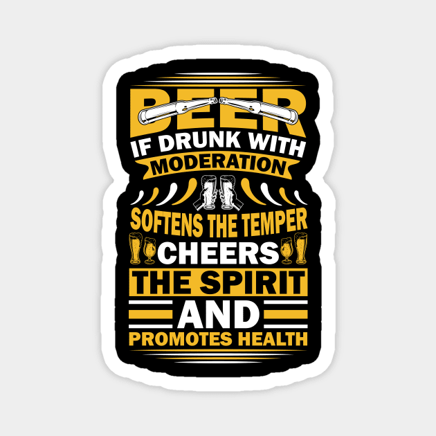 Beer If Drunk With Moderation Softens The Temper Cheers The Spirit And Promotes Health Magnet by QueenTees