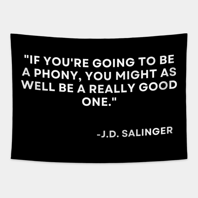 Catcher in the rye J. D. Salinger If you're going to be a phony Tapestry by ReflectionEternal