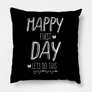 Happy First Day Lets Do this Cute Welcome back to school Teacher Gift For Students kindergarten high school teen girls Pillow