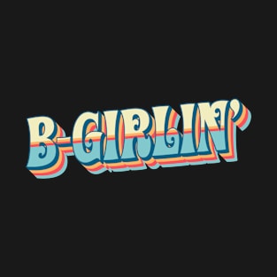 B-Girl B-Girlin Breakdance Girl T-Shirt