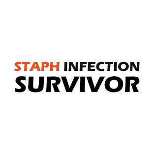 STAPH INFECTION SURVIVOR T-Shirt