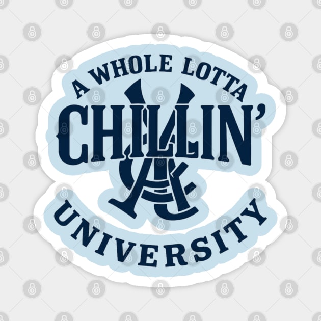 A Whole Lotta Chillin' Magnet by Lamar 's Store