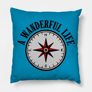 A Wanderful Life Pillow