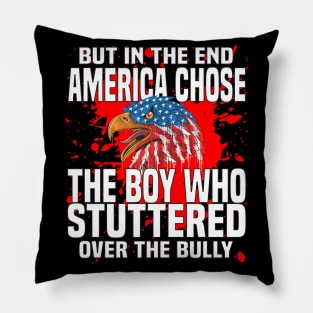 But In The End America Chose The Boy Who Stuttered Pillow