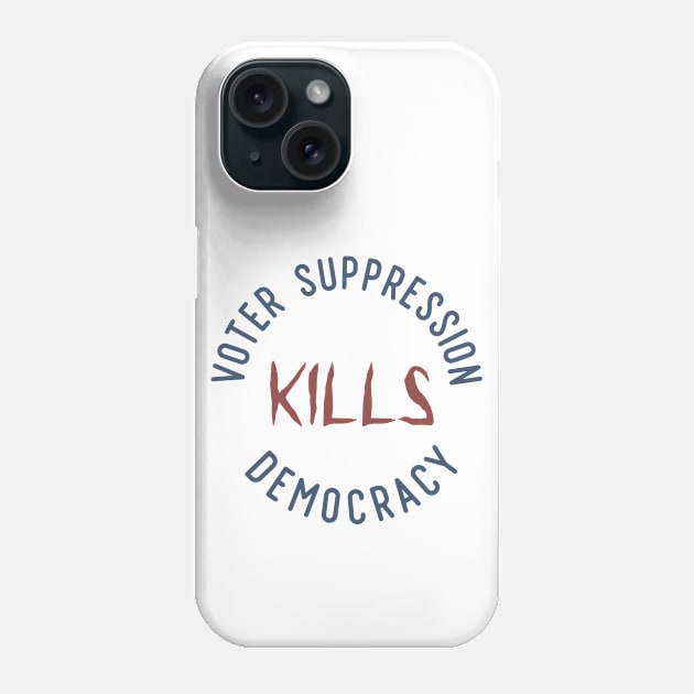 Voter Suppression Kills Democracy Phone Case by Slightly Unhinged