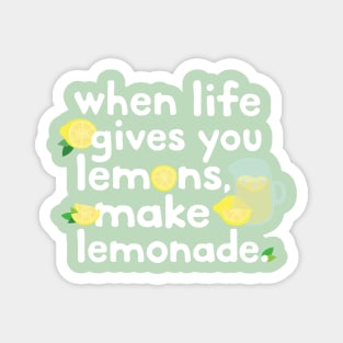 when life gives you lemons... Magnet