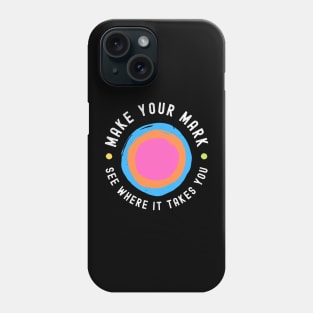 International Dot Day Make Your Mark See Where It Takes You Phone Case