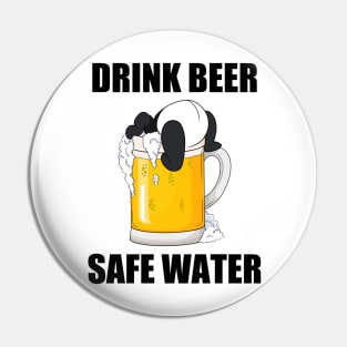 Drink Beer Safe Water - Funny Panda Pin