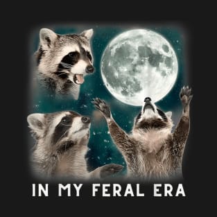 in my feral era raccoon T-Shirt