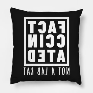 FACT-CCINATED - Not A Lab Rat - Mirror Image Text Design Pillow