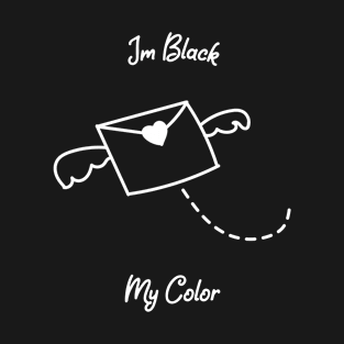 I'm Black | My Color T-Shirt