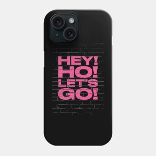 Hey! Ho! Let's Go! Phone Case
