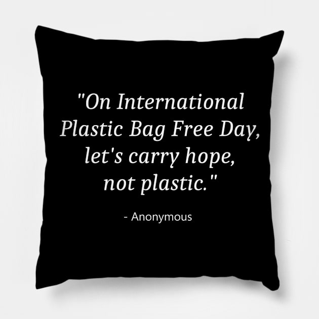 International Plastic Bag Free Day Pillow by Fandie