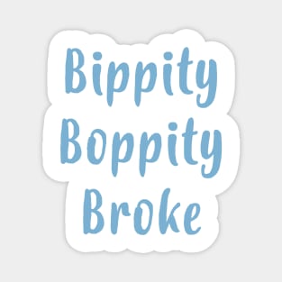 Bippity Boppity Broke Magnet