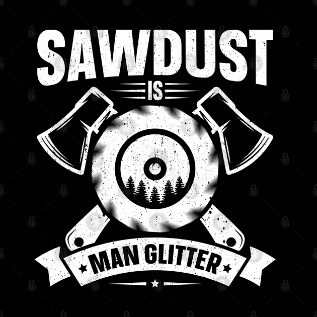 Sawdust Is Man Glitter by trendingoriginals