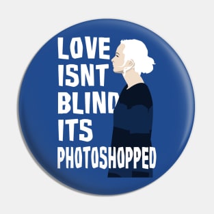 Love isnt Blind Pin