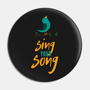 Sing Your Song Pin