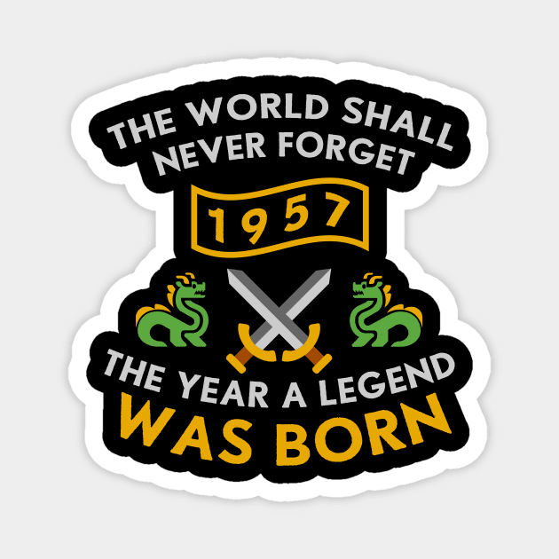 1957 The Year A Legend Was Born Dragons and Swords Design (Light) Magnet by Graograman