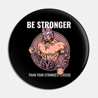 Be Stronger than your strongest excuse Pin