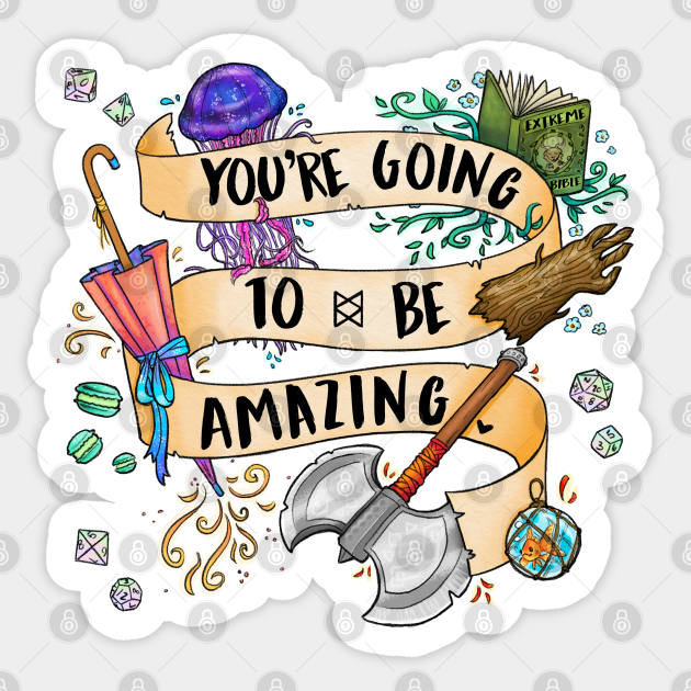 You're Going to be Amazing - Adventure Zone - Sticker