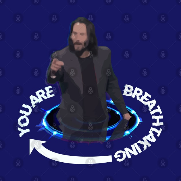 You Are Breathtaking - Keanu Hologram by WaltTheAdobeGuy