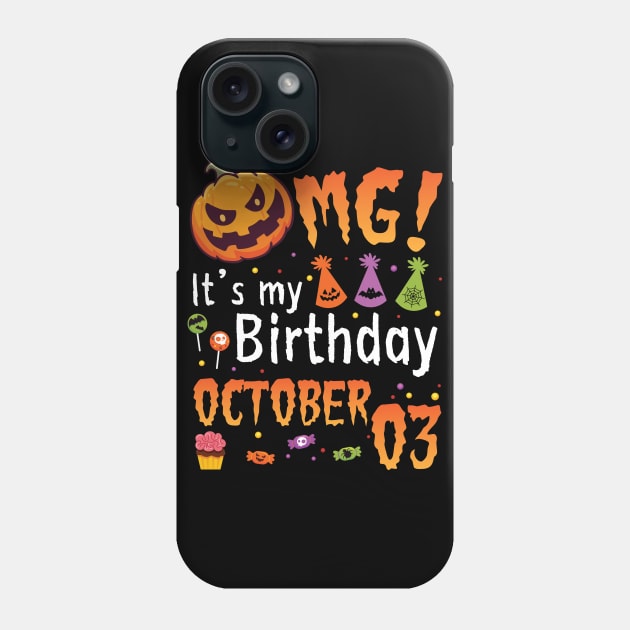 OMG It's My Birthday On October 03 Happy To Me You Papa Nana Dad Mom Son Daughter Phone Case by DainaMotteut