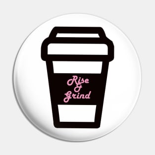 Rise And Grind Pin