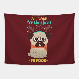 All I Want for Christmas is Food / Christmas Dog / Pug Tapestry