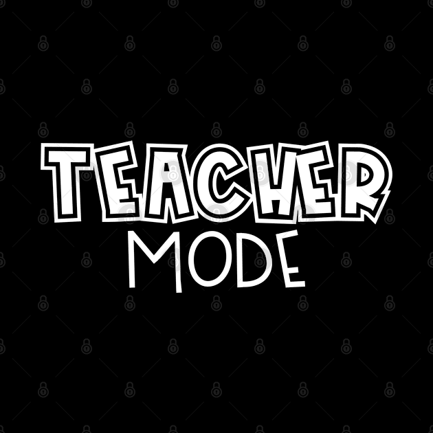 Teacher Mode by CasualTeesOfFashion