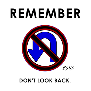 Jeus Said Don't Look Back and No U Turns T-Shirt