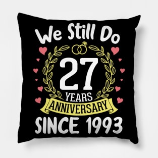 We Still Do 27 Years Anniversary Since 1993 Happy Marry Memory Day Wedding Husband Wife Pillow