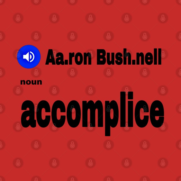 Aa.ron Bush.nell  - Noun - Accomplice - Front by SubversiveWare