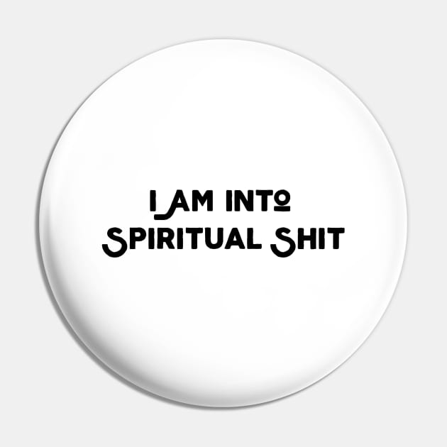 I Am Into Spiritual Shit Pin by Jitesh Kundra