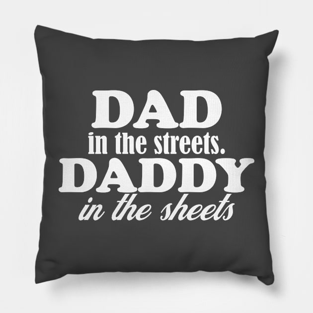 dad in the streets hats, daddy in the sheets shirt, funny men's shirt, Dad life shirt,  birthday gift for Dad Pillow by Hamza Froug