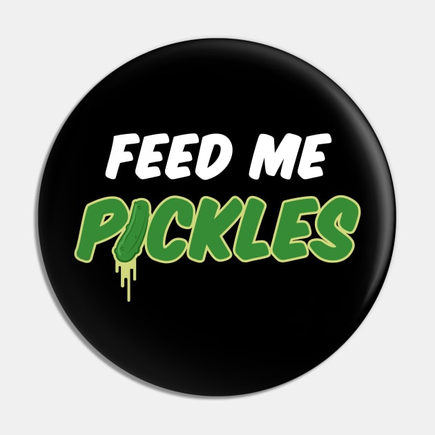 Feed Me Pickles Pin by NeonSunset