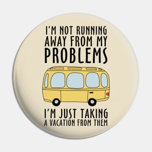 I'm Not Running Away From My Problems Pin