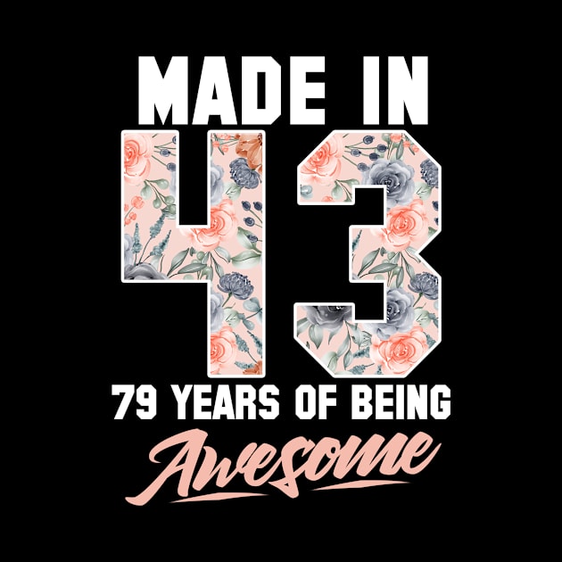 Made in 1943 79 years of being awesome 79th Birthday Flowers by FunnyUSATees