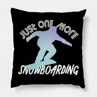 Just One More Snowboarding Pillow