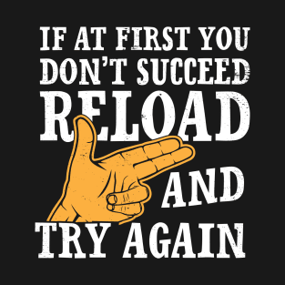 If at First You Don't Succeed 2nd Amendment Hunter Funny Tshirt T-Shirt