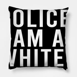 Dear Police I am a White Woman Funny Black Lives Pillow