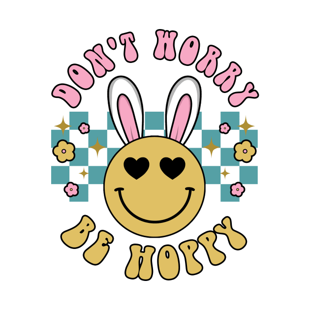 Don't Worry Be Hoppy Easter Bunny Shirt by Maddalena's