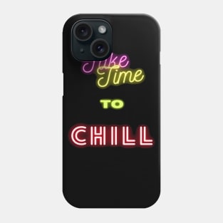 Take Time to Chill Phone Case