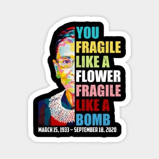 Not Fragile Like A Flower Fragile Like A Bomb Ruth Bader Ginsburg Dies Magnet