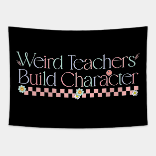 Weird Teachers Build Character Funny Vintage Teacher Sayings Tapestry