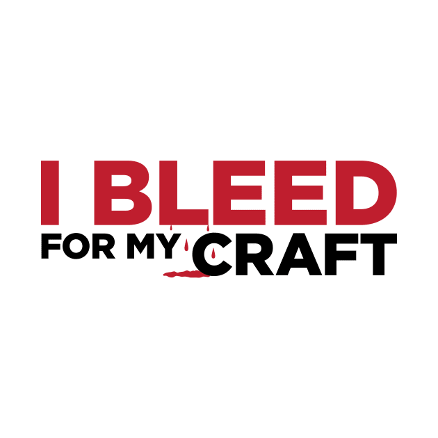 I bleed for my craft funny novelty crafter hobby t-shirt by e2productions