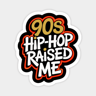 90s Hip-Hop Raised Me Magnet