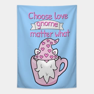 Choose love gnome matter what Tapestry